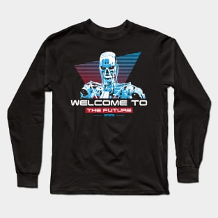 Terminator welcome to the future Long Sleeve T-Shirt
